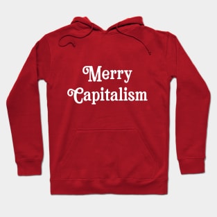 Merry Capitalism Christmas Parody Funny Sarcastic Holiday Anti Christmas Socialist Hoodie